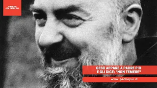 Gesù appare a Padre Pio e gli dice: "Non temere"