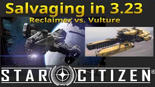 Salvaging in 3.23 | Make money with Aegis Reclaimer and Drake Vulture after aUEC wipe | Star Citizen