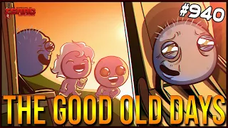 THE GOOD OL' DAYS - The Binding Of Isaac: Repentance Ep. 940