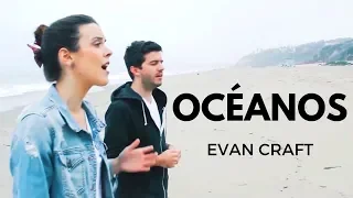 Evan Craft - Océanos (Donde Mis Pies Pueden Fallar) (Ft. Carley Redpath) [Hillsong United - Oceans]