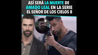 Así será la muerte de Amado Leal en El Señor de los Cielos 8 temporada