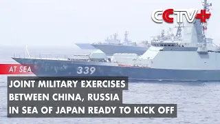 Joint Military Exercises Between China, Russia in Sea of Japan Ready to Kick Off