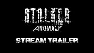 S.T.A.L.K.E.R. ANOMALY STREAM TRAILER