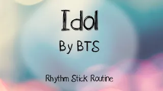 Idol by BTS Rhythm Stick Routine