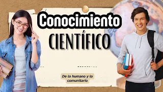 Conocimiento Científico, características y ejemplos