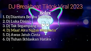 Kumpulan Dj Breakbeat Viral 2023 Dj Diantara Beribu Bintang - Dj Luka Disini - Dj Tak Segampang Itu