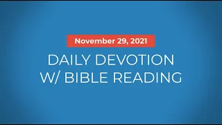 Daily Devotional | November 29, 2021 | Prayer | Bible Reading