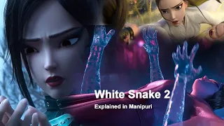 White Snake 2 : Tribulation of ... Explained in Manipuri