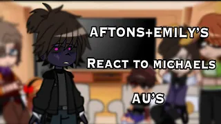 //Aftons+Emilys react to Michael’s AU’s//ReMake//FnaF//