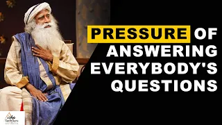 How Sadhguru Handles The "Pressure" Of Answering Everybody's Questions? | Involvement | Mind