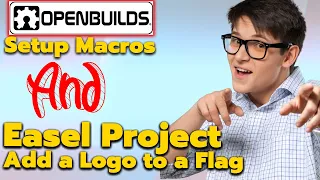 🎙️ OpenBuilds Macros for Beginners & Adding Logos to Flags in Easel