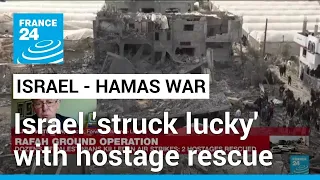 Israel 'struck lucky' in latest hostage rescue • FRANCE 24 English