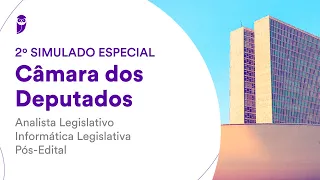 2º Simulado Especial Câmara dos Deputados – Analista Legislativo - Inform. Legislativa – Pós-Edital