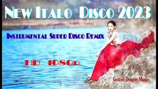 New Italo Disco 2023  -   Instrumental Super Disco Remix -  HD  1080p