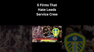 5 Firms That Hate Leeds Service Crew  #footballshorts #lufc. #ukfirms