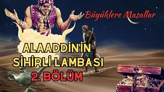 ALAADDİN'in SİHİRLİ LAMBASI 2. BÖLÜM - Büyüklere Masallar - Yetişkin Masalları - Uyku Masalları