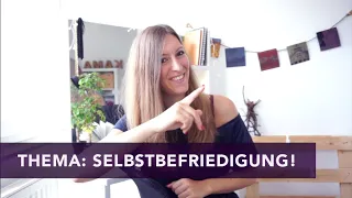 Ich spreche über das Thema Selbstbefriedigung