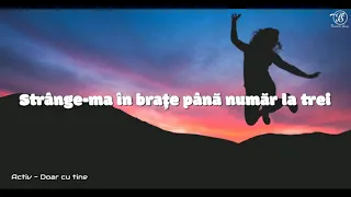 Activ - Doar cu tine (Lyrics)