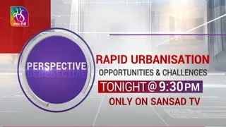 Teaser: Perspective - Rapid Urbanisation: Opportunities & Challenges | 9:30 PM