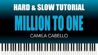 Camila Cabello – Million To One | HARD & SLOW Piano Tutorial