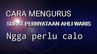 CARA MENGURUS SURAT PERNYATAAN AHLI WARIS