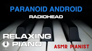 Radiohead - Paranoid Android // ASMR Relaxing Piano