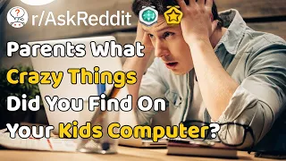 Parents What Crazy Things Did You Find On Your Kids Computer?
