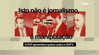 Isto não é jornalismo, é manipulação. O PCP apresentou queixa contra a CMTV