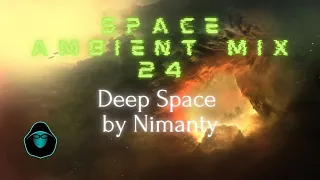 Space Ambient Mix 24 - Deep Space by Nimanty