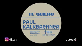 Paul Kalkbrenner - Te Quiero (TEU HARDTECHNO REMIX)