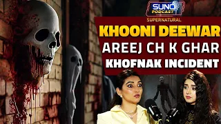 Khooni Deewar | Areej Chaudhary K Ghar Khofnak Incident | Horror Podcast With Labiba Arshad