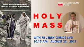Live 10:15 AM  Holy Mass with Fr Jerry Orbos SVD - August  22  2021,   21st Sunday in Ordinary Time