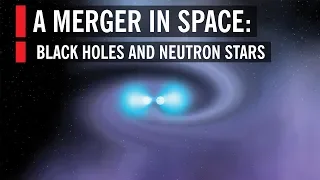 Black Holes and Neutron Stars: A Merger in Space
