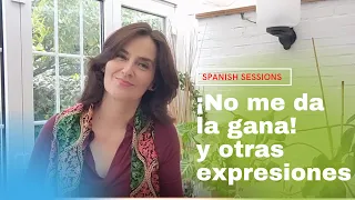 ¡No me da la gana! y otras expresiones (nivel avanzado)