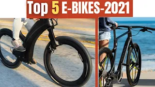 top 5 e bikes 2021 | most innovative electric bikes available in 2021 | electric bicycles 2021