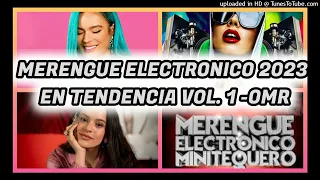 MERENGUE ELECTRONICO EN TENDENCIA VOL. 1 - 2023 . OMR