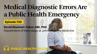 720 - Medical Diagnostic Errors Are a Public Health Emergency