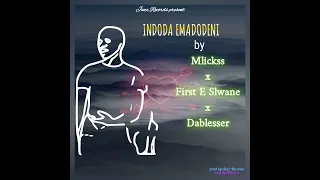 Mlickss x First E Slwane x DaBlesser_INDODA EMADODENI