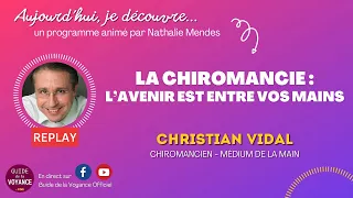 La chiromancie : l’avenir est entre vos mains (avec Christian Vidal)