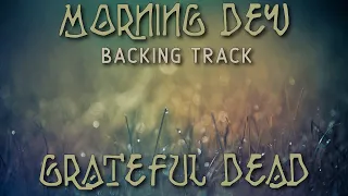 Morning Dew » Backing Track (7 min version) » Grateful Dead