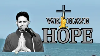 We have hope. Fr-Antony-Parankimalil VC