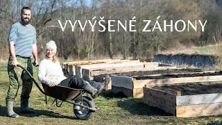 ZAKLÁDÁME VYVÝŠENÉ ZÁHONY | Stavba krok po kroku, proč je udělat, čím je naplnit a další...