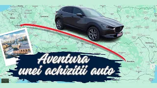 AVENTURA unei achizitii auto. Mazda CX-30  🚗 🗺 💯