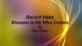 Baruch Haba/Blessed Is He Who Comes Lyric Video by Paul Wilbur