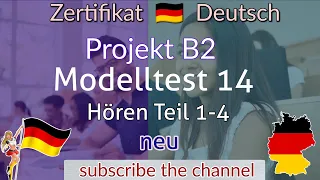 Project B2 Hören Modelltest 14 - Goethe Deutschprüfung || Zertifikat Deutsch B2