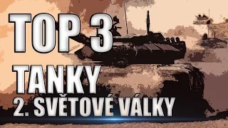 Top 3 - Tanky 2. Světové Války