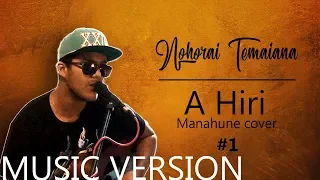 OSC #1 (Music Version) : A hiri - Nohorai Temaiana (Manahune cover)