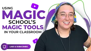 Using Magic School's Magic Tools In Your Classroom