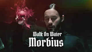 Morbius || Walk On Water || [Marvel Tribute {Music Video}