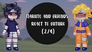 |•| Naruto and friends react to future |•| (2/4)